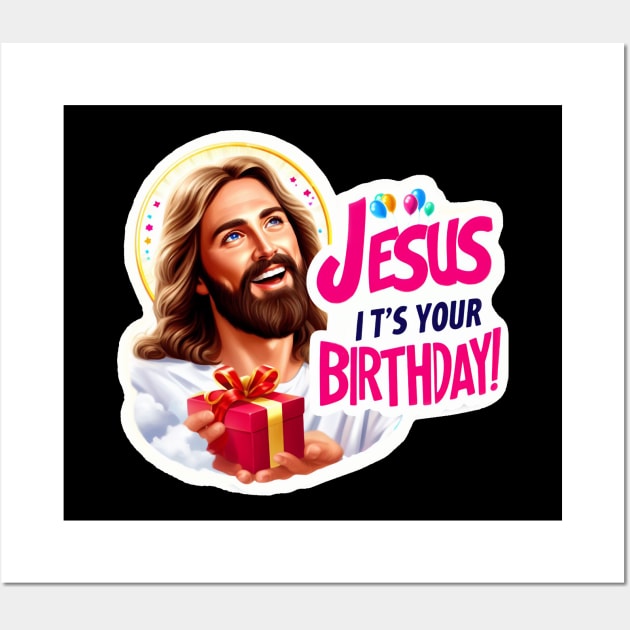Jesus It's Your Birthday Wall Art by Plushism